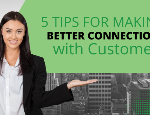 5 Tips For Making Better Connections With Customers